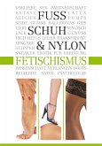 Fuß-, Schuh- & Nylon-Fetischismus (fixed-layout eBook, ePUB)