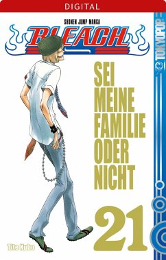 Sei meine Familie oder nicht / Bleach Bd.21 (eBook, ePUB) - Kubo, Tite