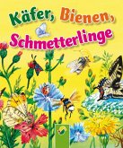 Käfer, Bienen, Schmetterlinge (eBook, ePUB)
