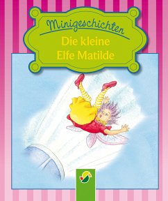 Die kleine Elfe Matilde (fixed-layout eBook, ePUB) - Rogler, Ulrike