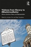 Violence from Slavery to #BlackLivesMatter (eBook, PDF)