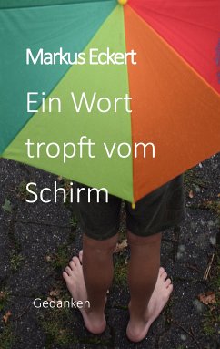 Ein Wort tropft vom Schirm (eBook, ePUB) - Eckert, Markus