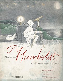 Alexander von Humboldt, un explorador científico en América (fixed-layout eBook, ePUB) - Janota, Tom