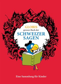 Globis grosses Buch der Schweizer Sagen (eBook, ePUB) - Huck, Christine