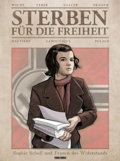 Sterben für die Freiheit - Sophie Scholl und Frauen des Widerstands (eBook, ePUB) - Hautière, Régis; Laboutique, Francis