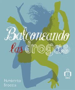 Balconeando las drogas (eBook, ePUB) - Humberto Brocca, Dr.