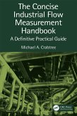 The Concise Industrial Flow Measurement Handbook (eBook, ePUB) The Concise Industrial Flow Measurement Handbook (eBook, ePUB)