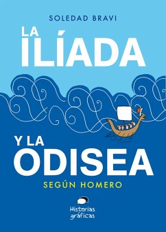 La Ilíada y la Odisea. Según Homero (eBook, ePUB) - Bravi, Soledad