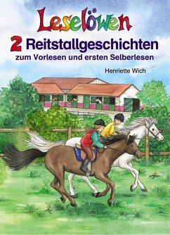 Leselöwen - 2 Reitstallgeschichten zum Vorlesen und ersten Selberlesen (eBook, ePUB) - Wich, Henriette