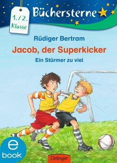 Jacob, der Superkicker. Ein Stürmer zu viel (eBook, ePUB) - Bertram, Rüdiger