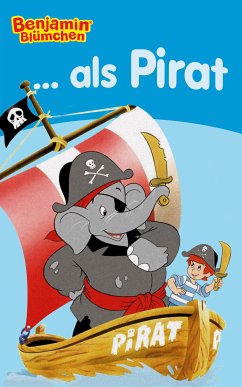 Benjamin Blümchen - als Pirat (fixed-layout eBook, ePUB) - Donnelly, Elfie