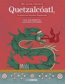 Mito, leyenda e historia de Quetzalcóatl, la misteriosa Serpiente Emplumada (fixed-layout eBook, ePUB)