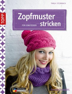 Zopfmuster stricken für Einsteiger (eBook, ePUB) - Steinbach, Tanja
