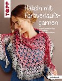 Häkeln mit Farbverlaufsgarnen (fixed-layout eBook, ePUB)