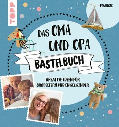 Das Oma und Opa Bastelbuch (eBook, ePUB) - Deges, Pia