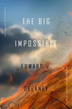 The Big Impossible (eBook, ePUB) - Delaney, Edward J.