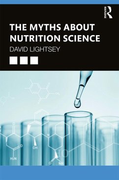 The Myths About Nutrition Science (eBook, ePUB) - Lightsey, David