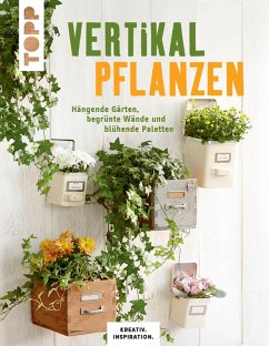 Vertikal pflanzen (eBook, ePUB) - Skudlik, Lena; Weimann, Susanne; Morgenthaler, Patricia