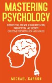 Mastering Psychology: Discover the Science behind Motivation, Productivity and Success (Overcome Procrastination and Laziness) (eBook, ePUB)