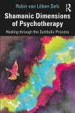 Shamanic Dimensions of Psychotherapy (eBook, ePUB)