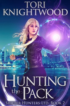 Hunting the Pack (Shifter Hunters Ltd., #2) (eBook, ePUB) - Knightwood, Tori