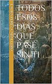 Todos esos días que pasé sin ti 2 (eBook, ePUB)