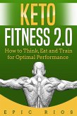 Keto Fitness 2.0: How to Think, Eat and Train for Optimal Performance (eBook, ePUB)