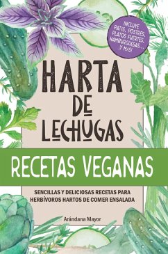 Cover Harta de Lechugas: Recetas Veganas - Sencillas y deliciosas recetas para herbívoros hartos de comer ensalada (eBook, ePUB)