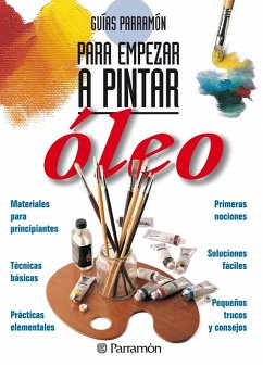 Guías Parramón para empezar a pintar. Óleo (eBook, ePUB) - Equipo Parramón Paidotribo