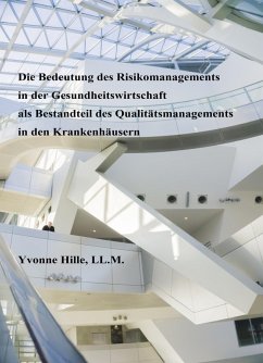 Die Bedeutung des Risikomanagements in der Gesundheitswirtschaft als Bestandteil des Qualitätsmanagements in Krankenhäusern (eBook, ePUB) - Hille, Yvonne