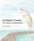 Archibald J Fowler The Rooster of Williamstown (eBook, ePUB)