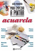 Guías Parramón para empezar a pintar. Acuarela (eBook, ePUB)