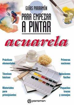 Guías Parramón para empezar a pintar. Acuarela (eBook, ePUB) - Equipo Parramón Paidotribo