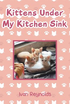 Kittens Under My Kitchen Sink (eBook, ePUB) - Reynolds, Ivan