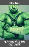 Playing with the Orc Chief (eBook, ePUB)