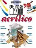 Guías Parramón para empezar a pintar. Acrílico (eBook, ePUB)