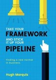 Take Your Framework And Stick It Up Your Pipeline (eBook, ePUB)