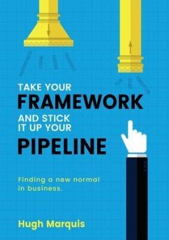 Take Your Framework And Stick It Up Your Pipeline (eBook, ePUB) - Marquis, Hugh