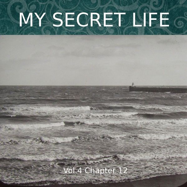 My Secret Life, Vol. 4 Chapter 12 (MP3-Download) My Secret Life, Vol. 4 Chapter 12 (MP3-Download)