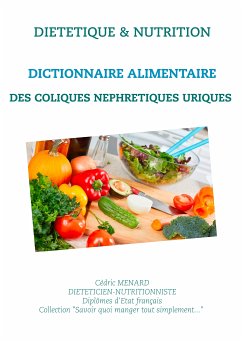 Dictionnaire alimentaire des coliques néphrétiques uriques (eBook, ePUB)
