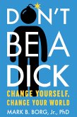 Don't Be A Dick (eBook, ePUB)