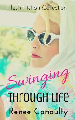 Swinging Through Life: A Flash Fiction Collection (eBook, ePUB) - Conoulty, Renee