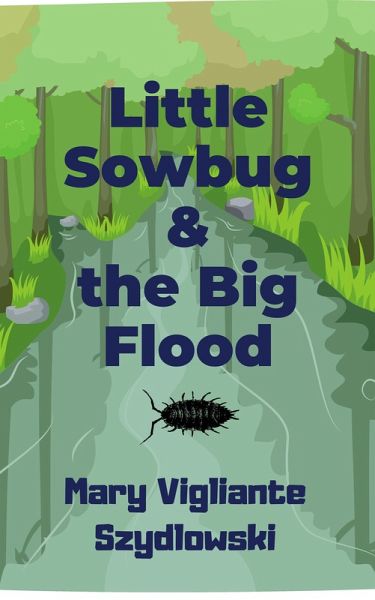 Little Sowbug & the Big Flood (eBook, ePUB) Little Sowbug & the Big Flood (eBook, ePUB)