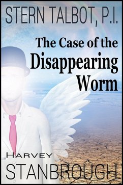 Cover Stern Talbot, P.I.: The Case of the Disappearing Worm (eBook, ePUB)