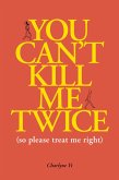 You Can't Kill Me Twice (eBook, ePUB)