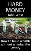 Hard Money: How To Build Wealth Without Winning The Lottery (eBook, ePUB)