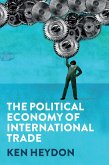 The Political Economy of International Trade (eBook, ePUB)