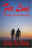 For Love: A Transgender Tale of Love and Psychosis (eBook, ePUB)