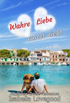 Wahre Liebe rostet nicht (eBook, ePUB) - Lovegood, Isabella