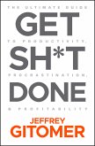 Get Sh*t Done (eBook, ePUB)